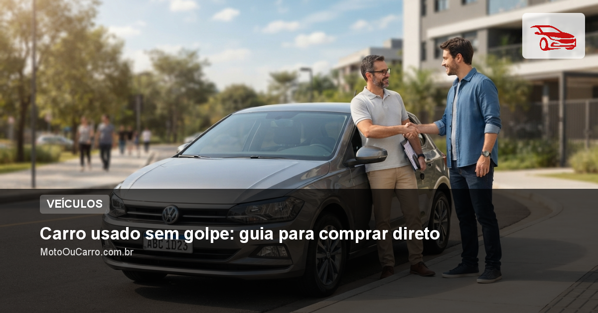 Carro usado sem golpe: guia para comprar direto