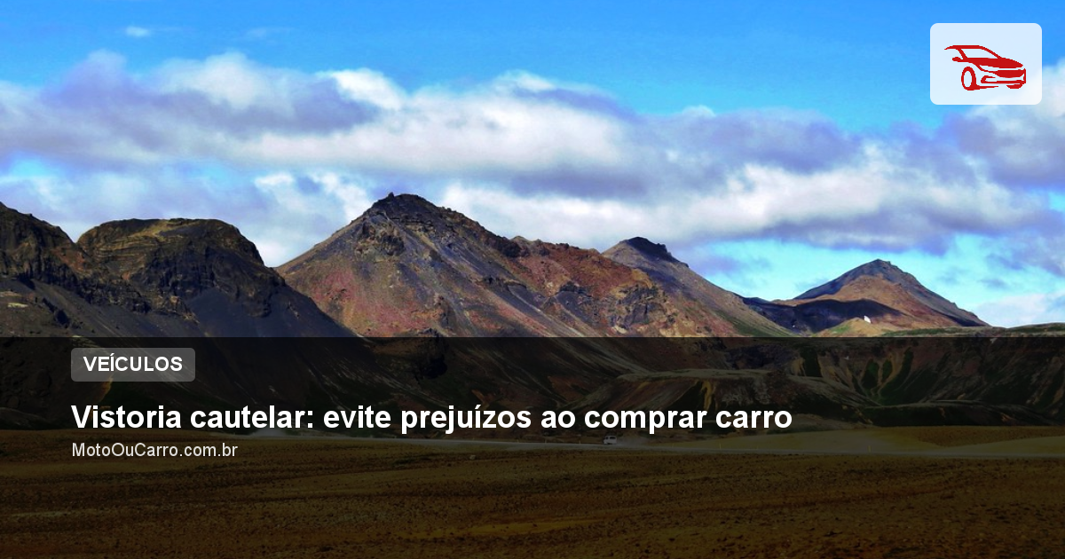Vistoria cautelar: evite prejuízos ao comprar carro